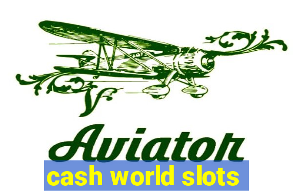 cash world slots